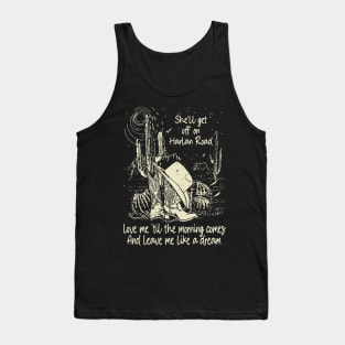 She'll Get Off On Harlan Road Love Me 'Til The Morning Comes Boot Hat Cowgirl Tank Top